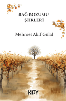 BAĞ BOZUMU ŞİİRLERİ-MEHMET AKİF GÜLAL